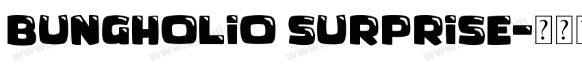 Bungholio Surprise字体转换